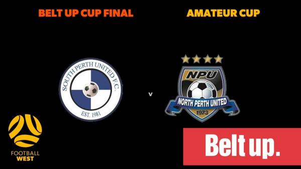 Belt Up Amateur Cup - Grand Final - South Perth United Football Club vs North Perth United
