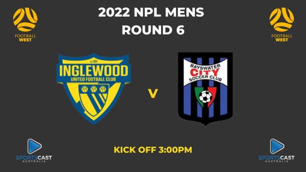NPL West - Mens Round 6 - Inglewood United SC v Bayswater City SC